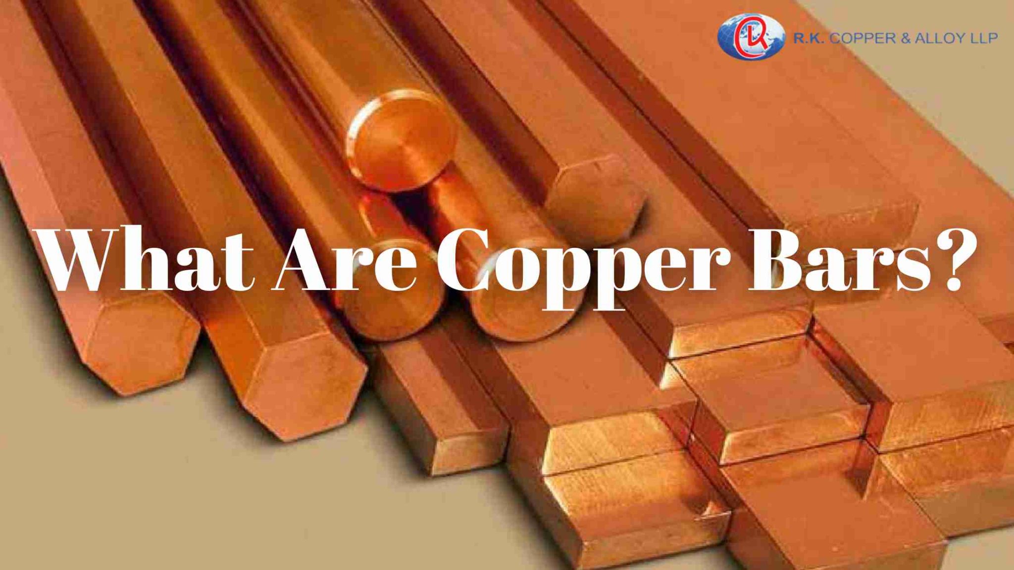 What Are Copper Bars? RKMI Blog