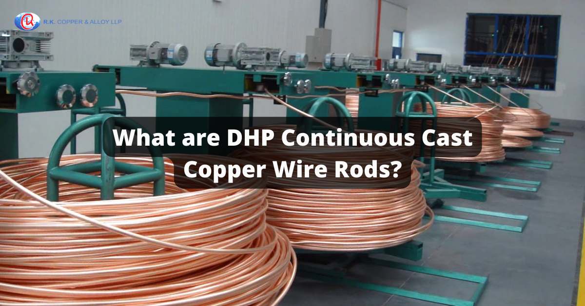 What are DHP Continuous Cast Copper Wire Rods?