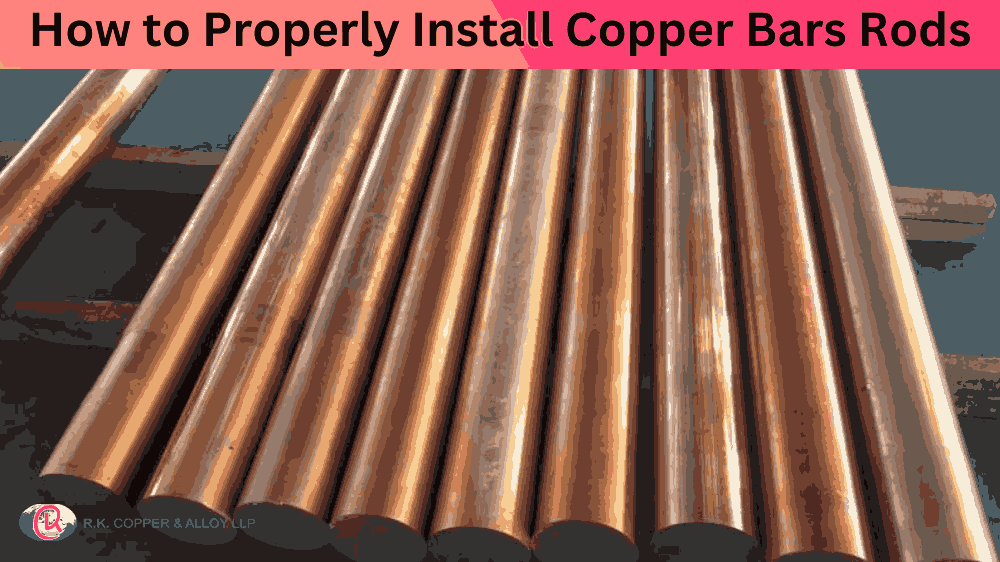 How to Properly Install Copper Bars Rods