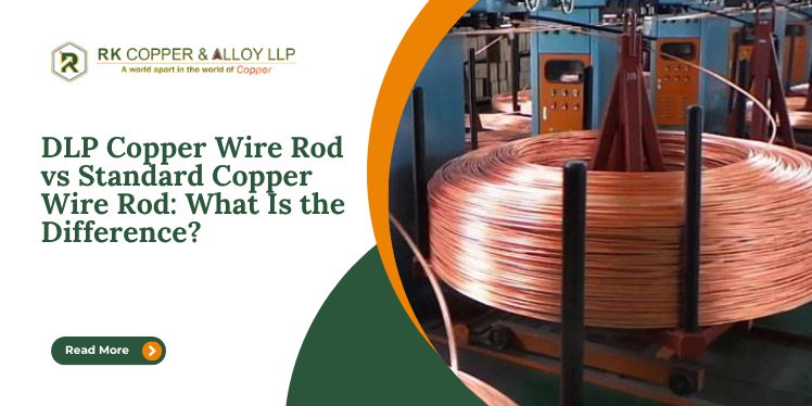 DLP Copper Wire Rod vs Standard Copper Wire Rod What Is the Difference